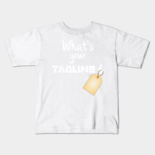 What's Your Tagline? Kids T-Shirt